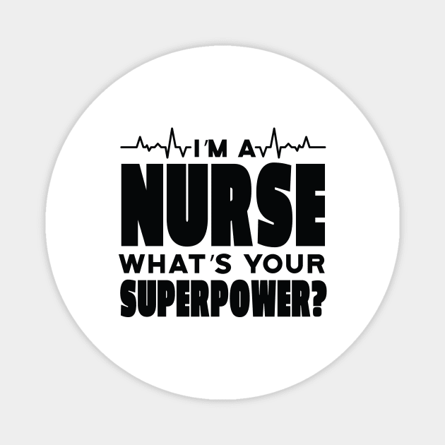 I'm a Nurse What's Your Superpower? Funny Saying Magnet by Artmoo